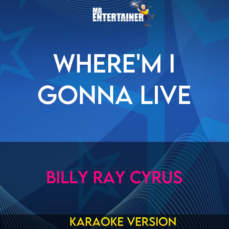 Where'm I Gonna Live - Billy Ray Cyrus (Karaoke Version) from Mr Entertainer Karaoke
