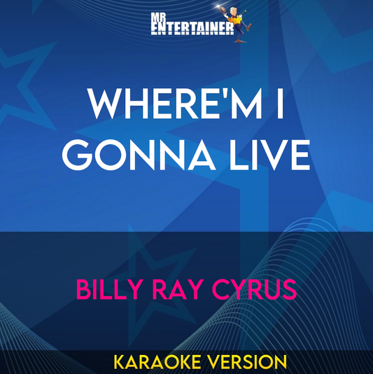 Where'm I Gonna Live - Billy Ray Cyrus (Karaoke Version) from Mr Entertainer Karaoke