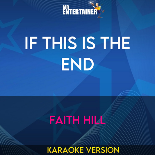 If This Is The End - Faith Hill (Karaoke Version) from Mr Entertainer Karaoke