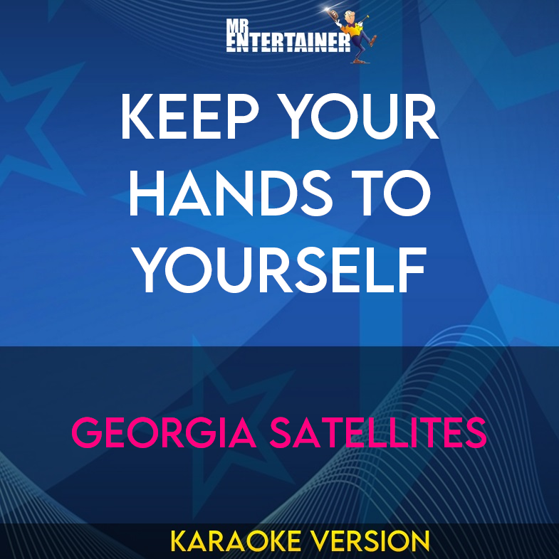 Keep Your Hands To Yourself - Georgia Satellites (Karaoke Version) from Mr Entertainer Karaoke