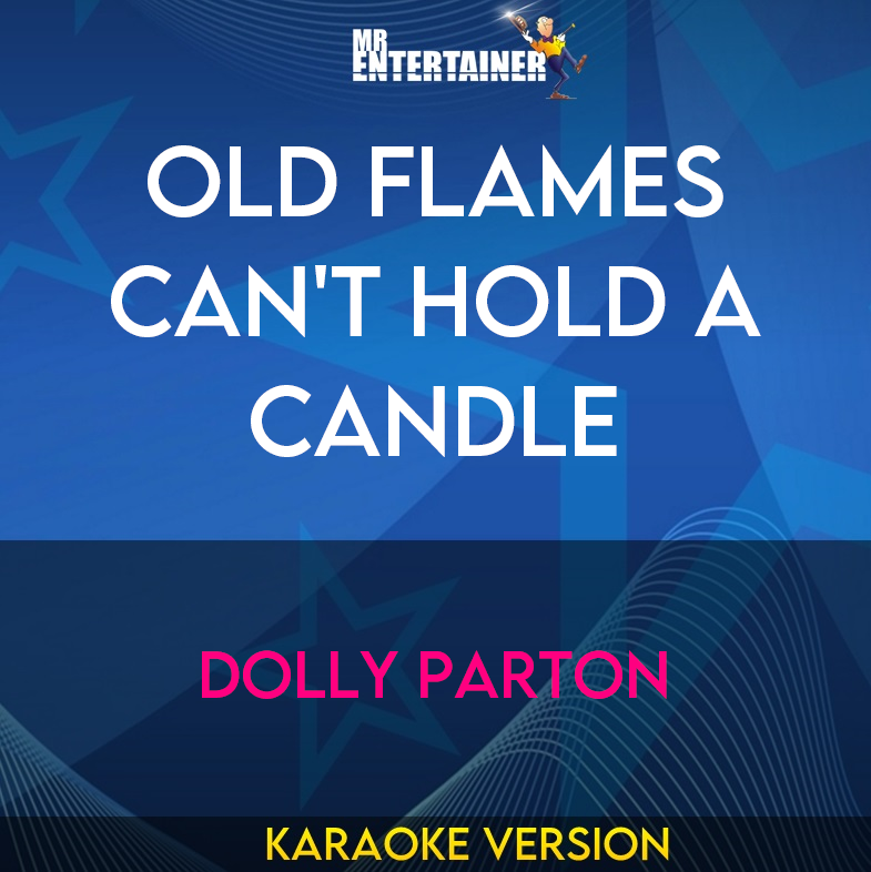 Old Flames Can't Hold A Candle - Dolly Parton (Karaoke Version) from Mr Entertainer Karaoke