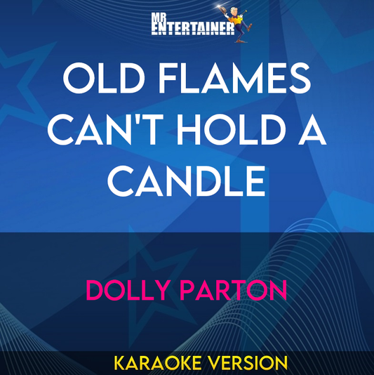 Old Flames Can't Hold A Candle - Dolly Parton (Karaoke Version) from Mr Entertainer Karaoke