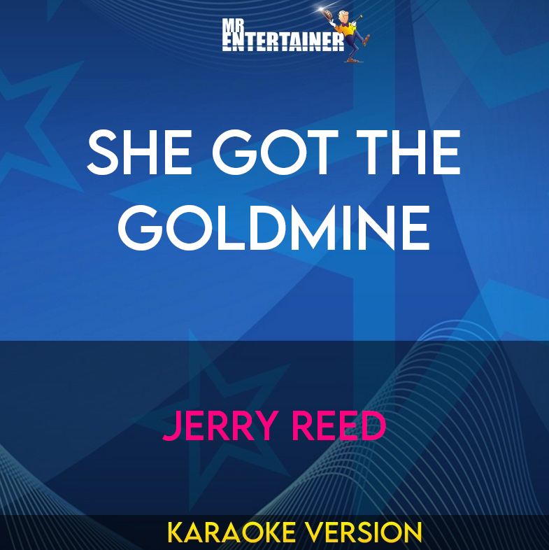 She Got The Goldmine - Jerry Reed (Karaoke Version) from Mr Entertainer Karaoke