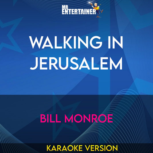 Walking In Jerusalem - Bill Monroe (Karaoke Version) from Mr Entertainer Karaoke