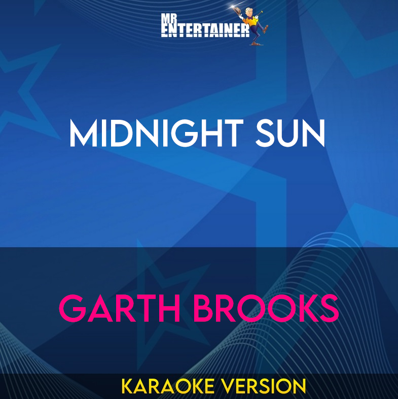 Midnight Sun - Garth Brooks (Karaoke Version) from Mr Entertainer Karaoke