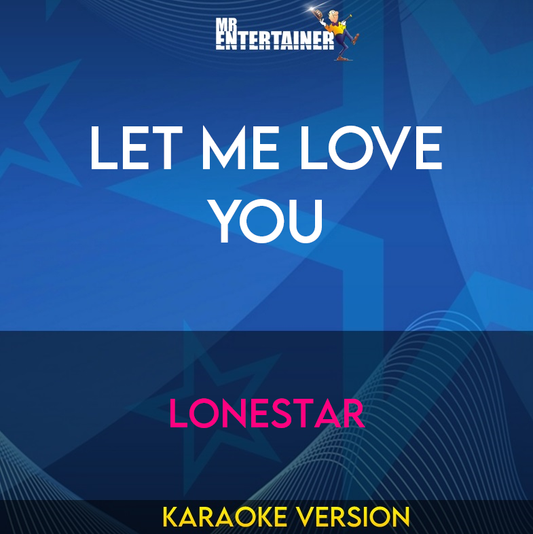 Let Me Love You - Lonestar (Karaoke Version) from Mr Entertainer Karaoke