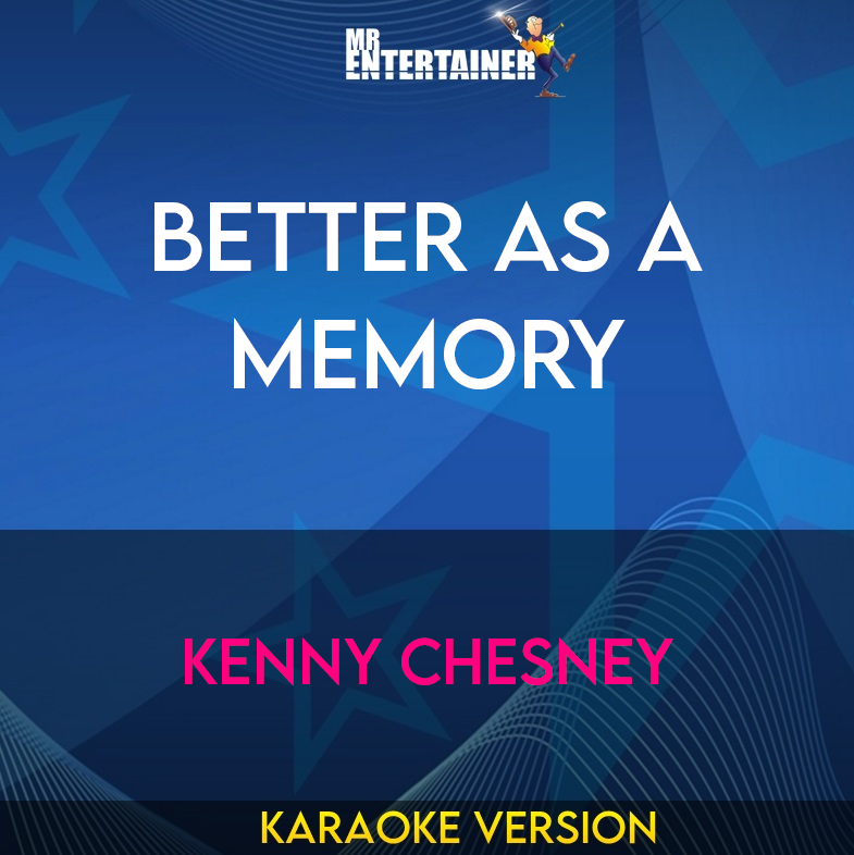 Better As A Memory - Kenny Chesney (Karaoke Version) from Mr Entertainer Karaoke