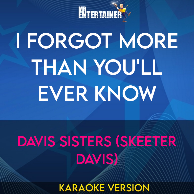 I Forgot More Than You'll Ever Know - Davis Sisters (skeeter Davis) (Karaoke Version) from Mr Entertainer Karaoke