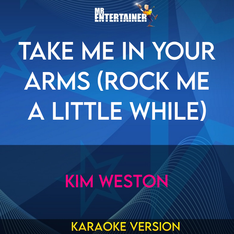 Take Me In Your Arms (rock Me A Little While) - Kim Weston (Karaoke Version) from Mr Entertainer Karaoke