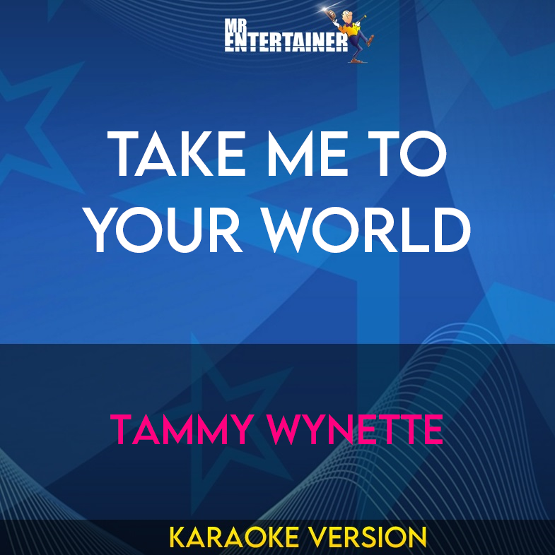 Take Me To Your World - Tammy Wynette (Karaoke Version) from Mr Entertainer Karaoke
