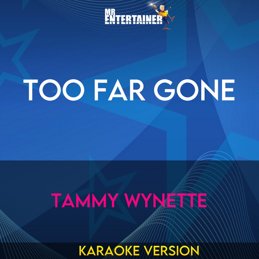 Too Far Gone - Tammy Wynette (Karaoke Version) from Mr Entertainer Karaoke