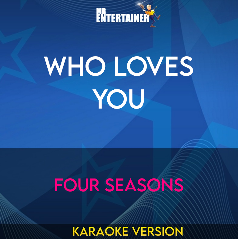 Who Loves You - Four Seasons (Karaoke Version) from Mr Entertainer Karaoke