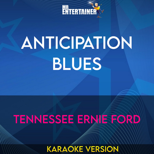 Anticipation Blues - Tennessee Ernie Ford (Karaoke Version) from Mr Entertainer Karaoke