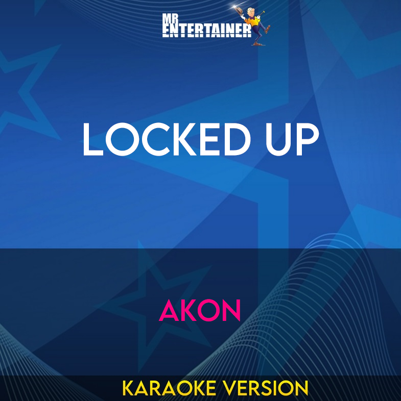 Locked Up - Akon (Karaoke Version) from Mr Entertainer Karaoke