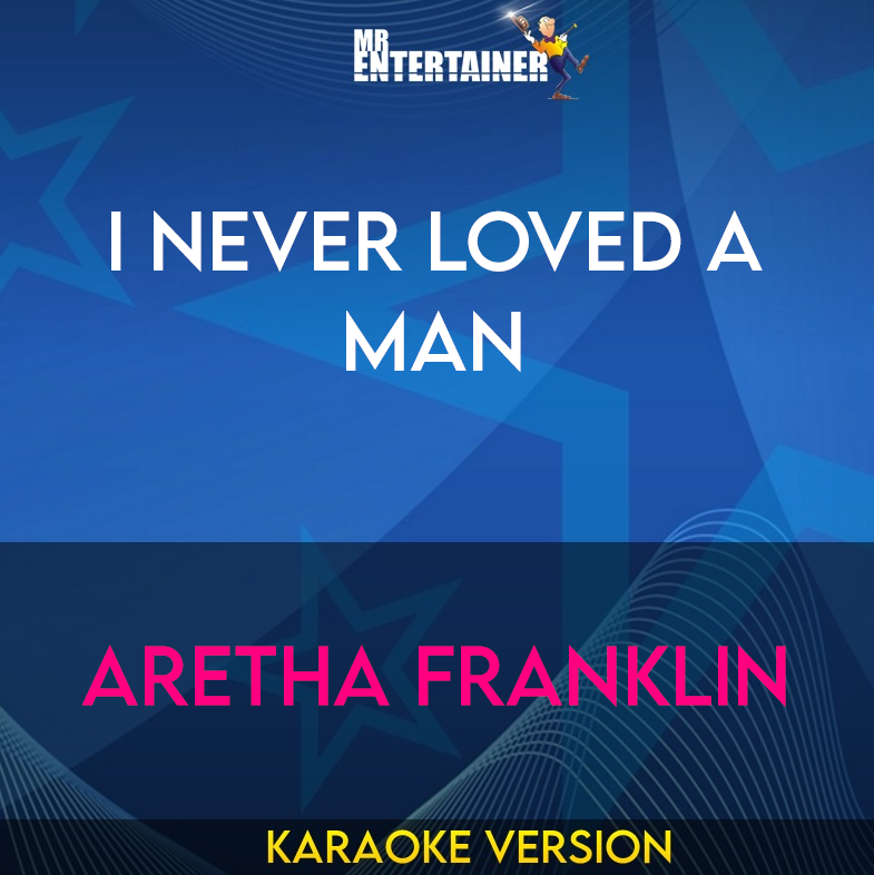 I Never Loved A Man - Aretha Franklin (Karaoke Version) from Mr Entertainer Karaoke