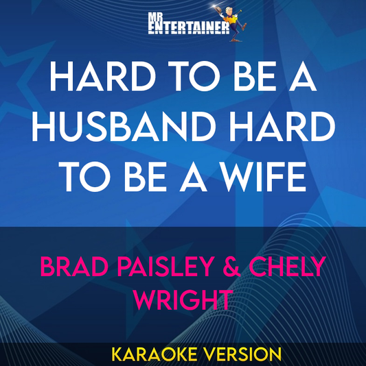 Hard To Be A Husband Hard To Be A Wife - Brad Paisley & Chely Wright (Karaoke Version) from Mr Entertainer Karaoke