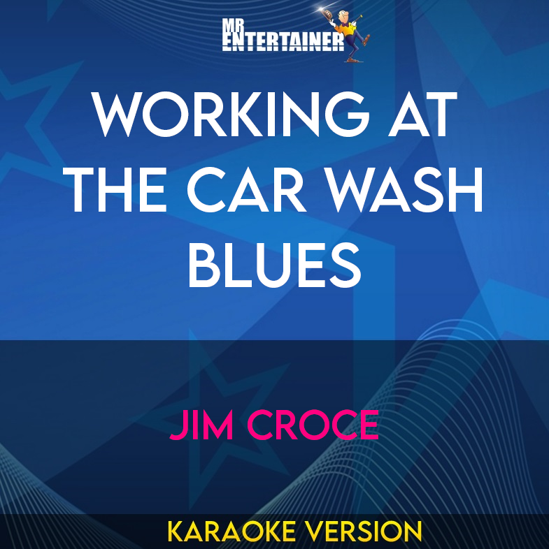 Working At The Car Wash Blues - Jim Croce (Karaoke Version) from Mr Entertainer Karaoke