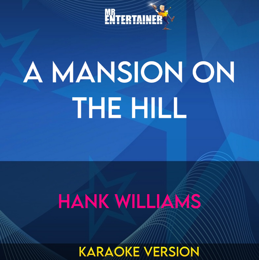 A Mansion On The Hill - Hank Williams (Karaoke Version) from Mr Entertainer Karaoke