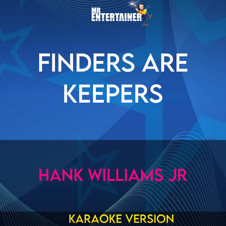 Finders Are Keepers - Hank Williams Jr (Karaoke Version) from Mr Entertainer Karaoke