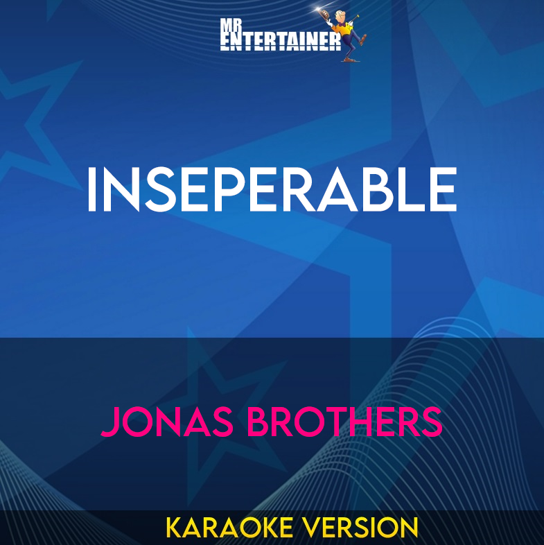 Inseperable - Jonas Brothers (Karaoke Version) from Mr Entertainer Karaoke