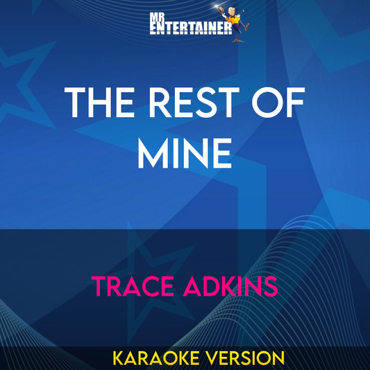 The Rest Of Mine - Trace Adkins (Karaoke Version) from Mr Entertainer Karaoke