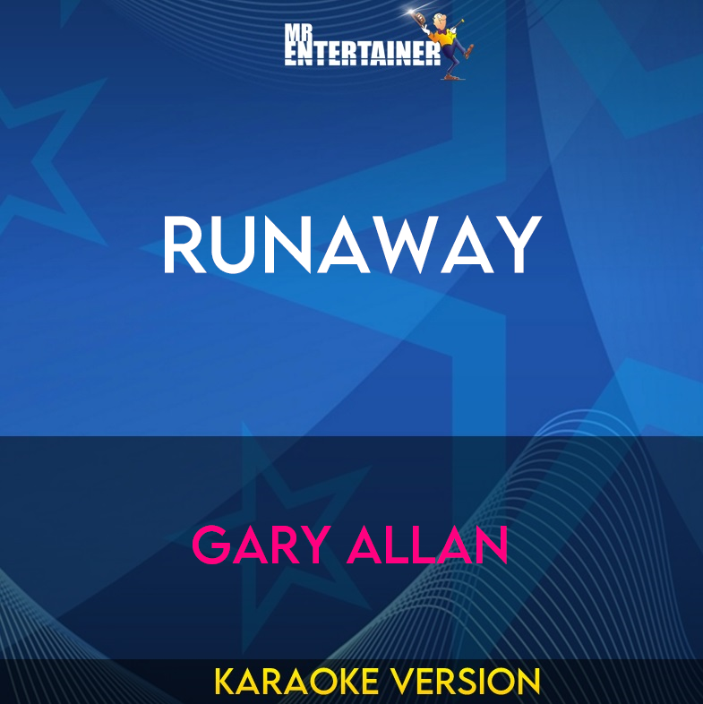 Runaway - Gary Allan (Karaoke Version) from Mr Entertainer Karaoke