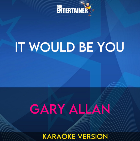 It Would Be You - Gary Allan (Karaoke Version) from Mr Entertainer Karaoke