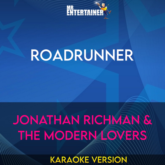 Roadrunner - Jonathan Richman & The Modern Lovers (Karaoke Version) from Mr Entertainer Karaoke