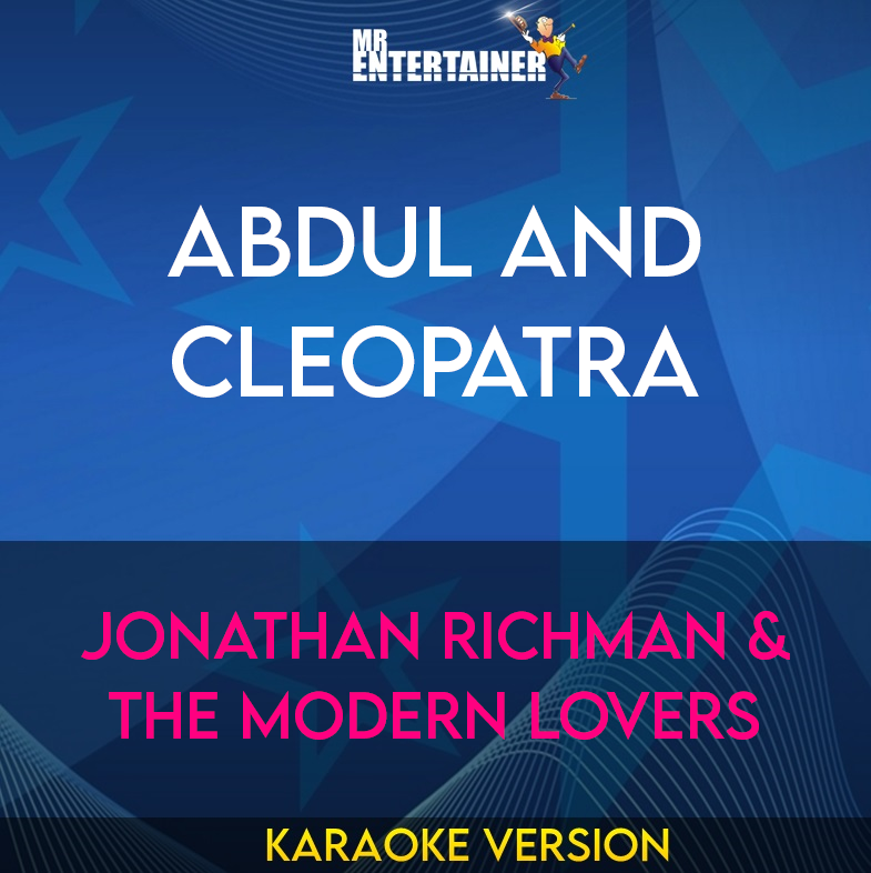 Abdul and Cleopatra - Jonathan Richman & The Modern Lovers (Karaoke Version) from Mr Entertainer Karaoke