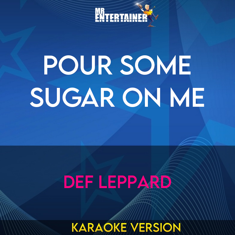 Pour Some Sugar On Me - Def Leppard (Karaoke Version) from Mr Entertainer Karaoke