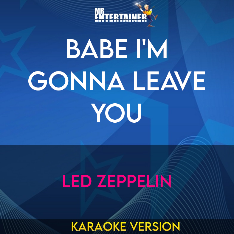 Babe I'm Gonna Leave You - Led Zeppelin (Karaoke Version) from Mr Entertainer Karaoke