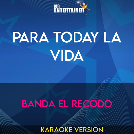 Para Today La Vida - Banda El Recodo (Karaoke Version) from Mr Entertainer Karaoke