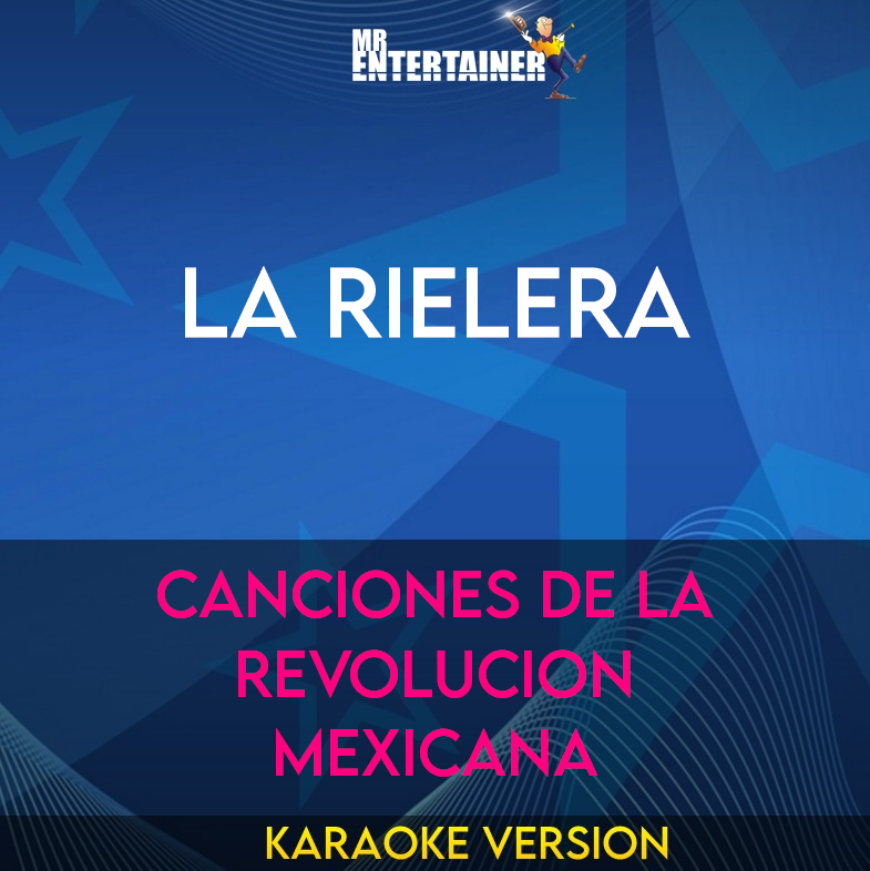 La Rielera - Canciones De La Revolucion Mexicana (Karaoke Version) from Mr Entertainer Karaoke