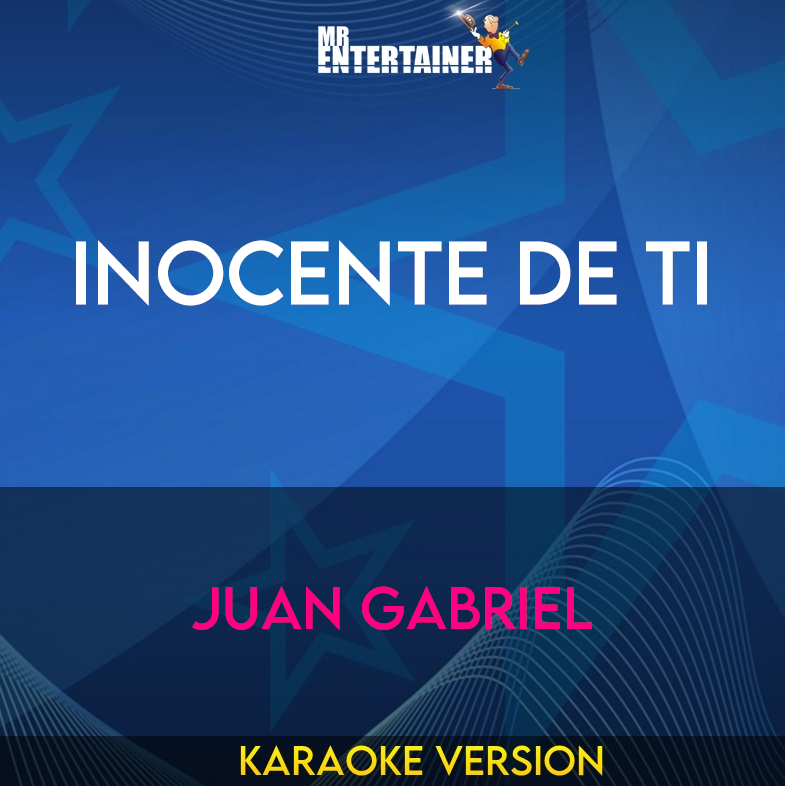 Inocente de ti - Juan Gabriel (Karaoke Version) from Mr Entertainer Karaoke