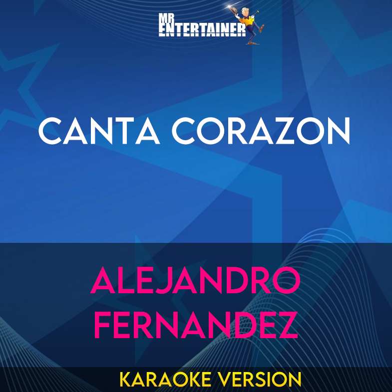 Canta Corazon - Alejandro Fernandez (Karaoke Version) from Mr Entertainer Karaoke