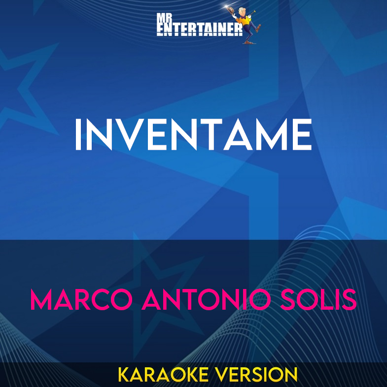 Inventame - Marco Antonio Solis (Karaoke Version) from Mr Entertainer Karaoke