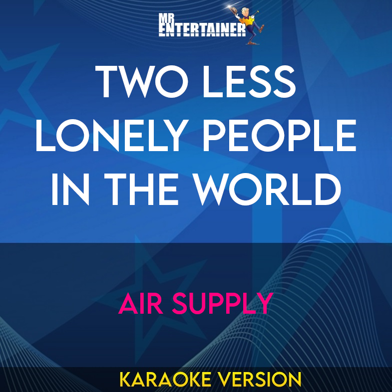 Two Less Lonely People In The World - Air Supply (Karaoke Version) from Mr Entertainer Karaoke