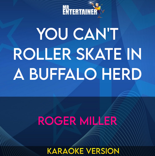 You Can't Roller Skate In A Buffalo Herd - Roger Miller (Karaoke Version) from Mr Entertainer Karaoke