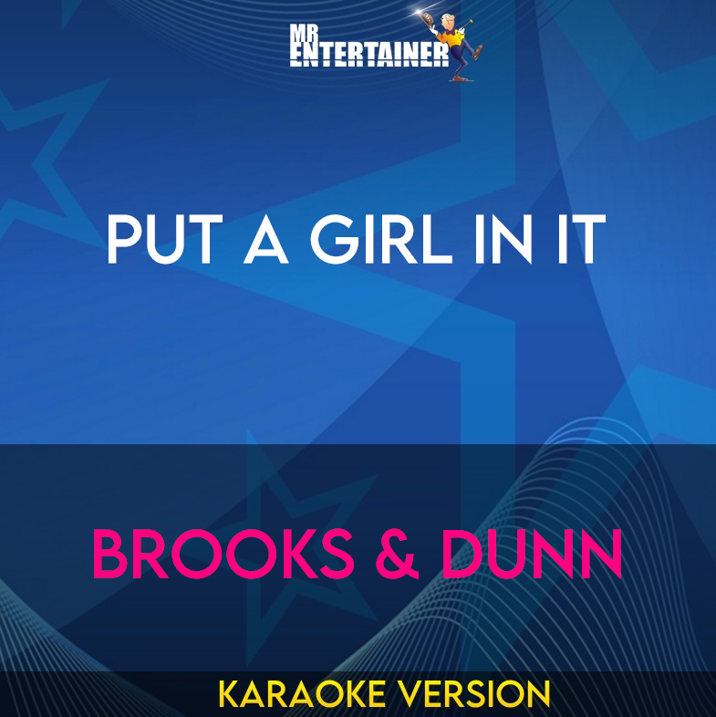 Put A Girl In It - Brooks & Dunn (Karaoke Version) from Mr Entertainer Karaoke