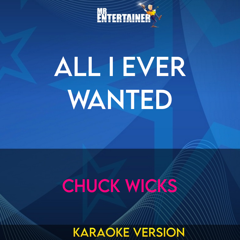 All I Ever Wanted - Chuck Wicks (Karaoke Version) from Mr Entertainer Karaoke