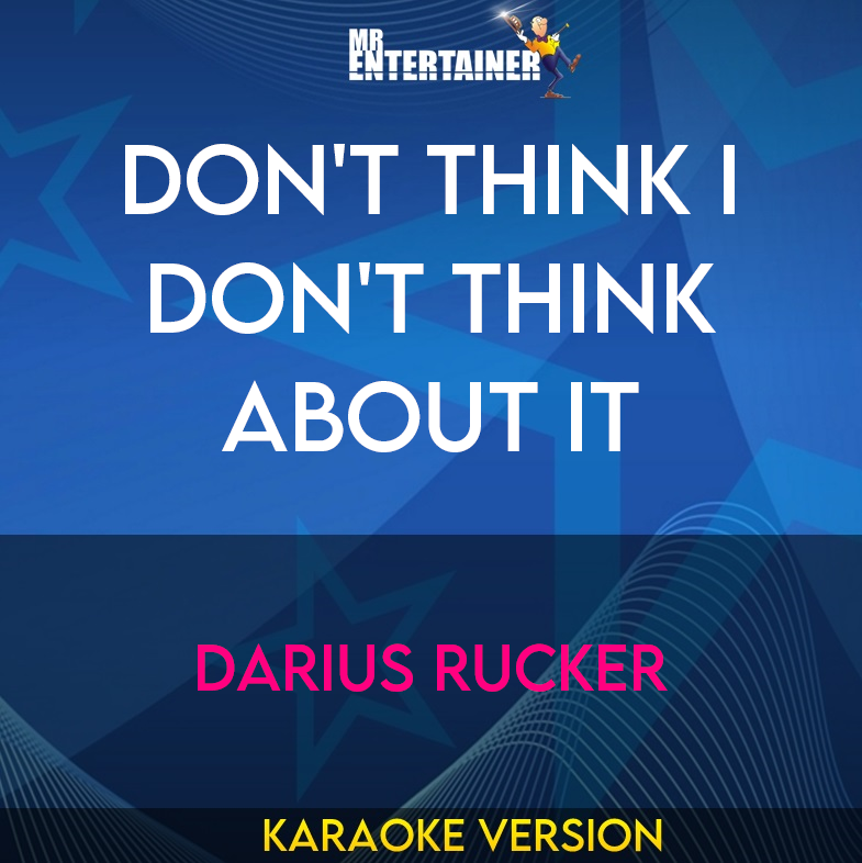 Don't Think I Don't Think About It - Darius Rucker (Karaoke Version) from Mr Entertainer Karaoke