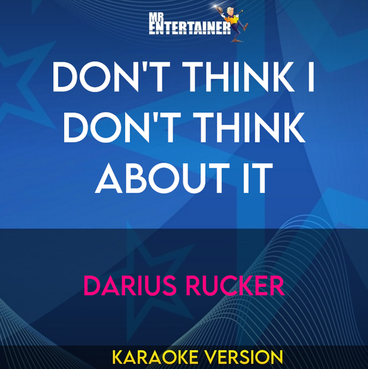 Don't Think I Don't Think About It - Darius Rucker (Karaoke Version) from Mr Entertainer Karaoke