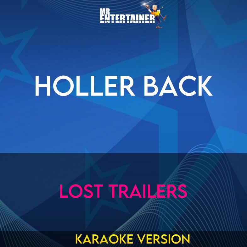 Holler Back - Lost Trailers (Karaoke Version) from Mr Entertainer Karaoke