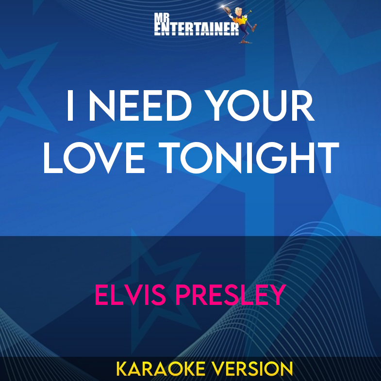 I Need Your Love Tonight - Elvis Presley (Karaoke Version) from Mr Entertainer Karaoke