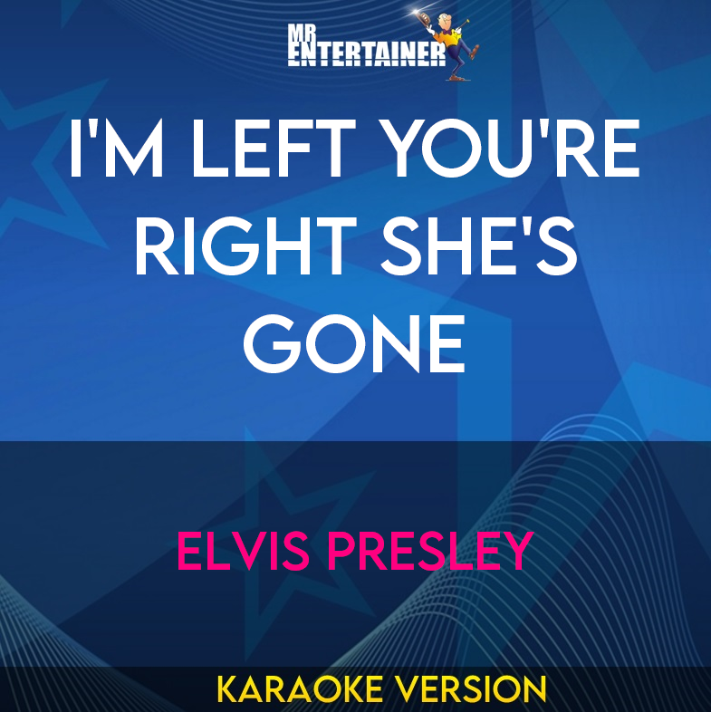 I'm Left You're Right She's Gone - Elvis Presley (Karaoke Version) from Mr Entertainer Karaoke