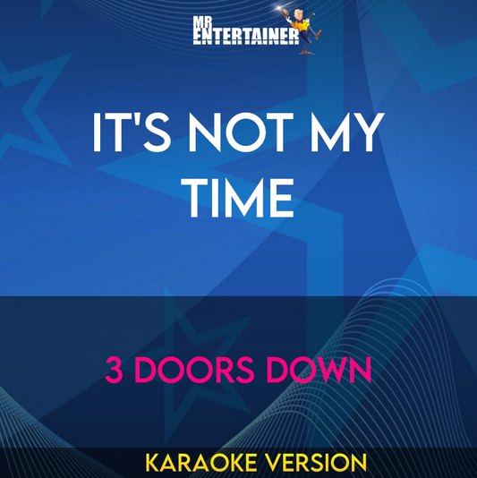 It's Not My Time - 3 Doors Down (Karaoke Version) from Mr Entertainer Karaoke