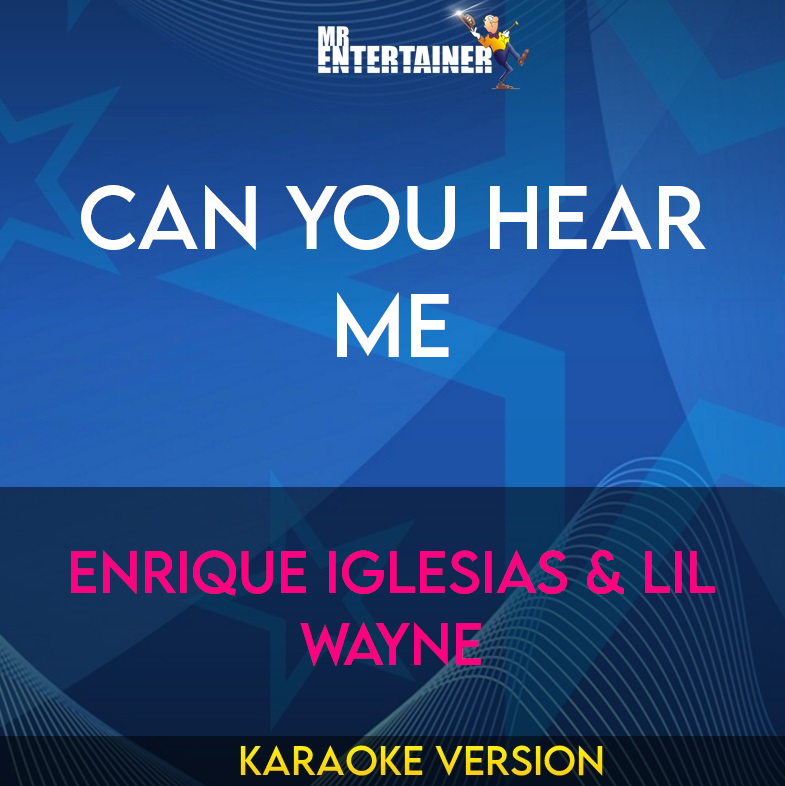 Can You Hear Me - Enrique Iglesias & Lil Wayne (Karaoke Version) from Mr Entertainer Karaoke