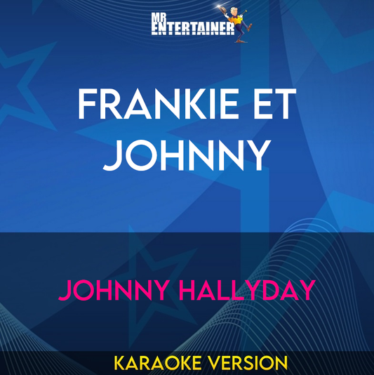 Frankie Et Johnny - Johnny Hallyday (Karaoke Version) from Mr Entertainer Karaoke