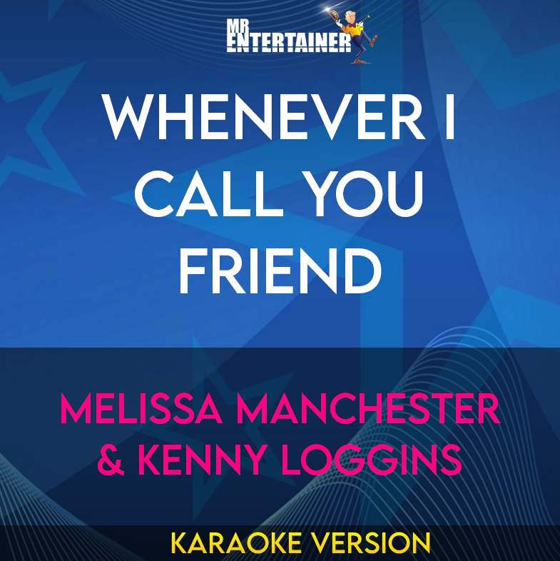 Whenever I Call You Friend - Melissa Manchester & Kenny Loggins (Karaoke Version) from Mr Entertainer Karaoke