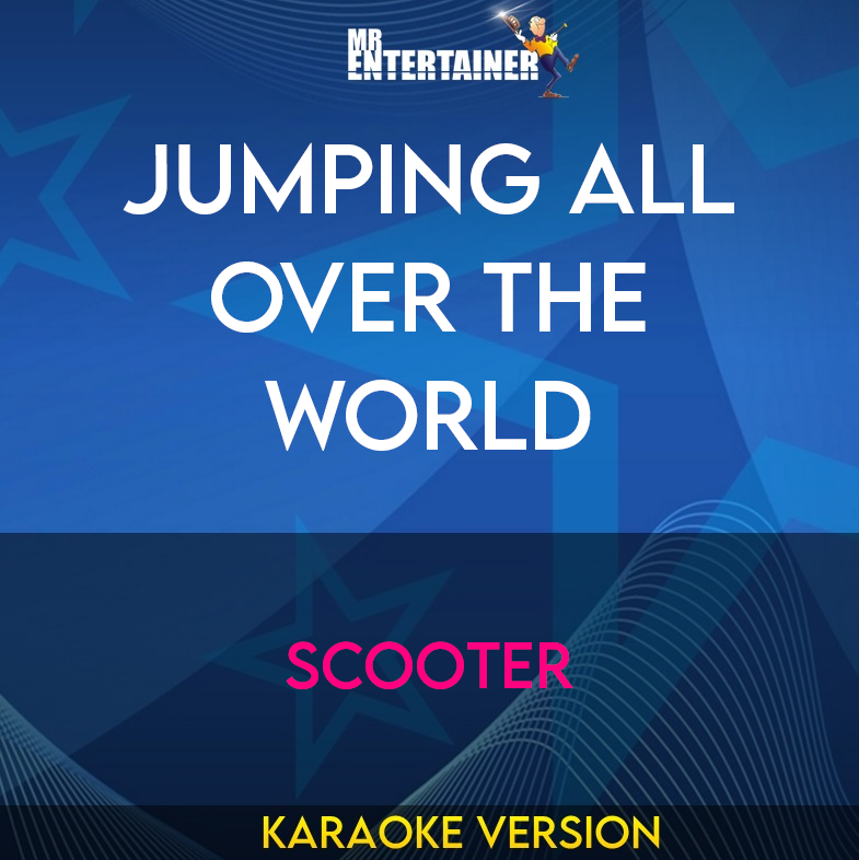 Jumping All Over The World - Scooter (Karaoke Version) from Mr Entertainer Karaoke